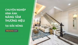 Dịch vụ chụp ảnh Kiến trúc, xây dựng, nội thất tại Đắk Nông